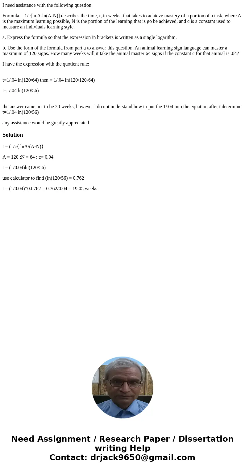 I need assistance with the following question: Formula t=1/c[ln A-ln(A-N)] describes the time, t, in weeks, that takes to achieve mastery of a portion of a task