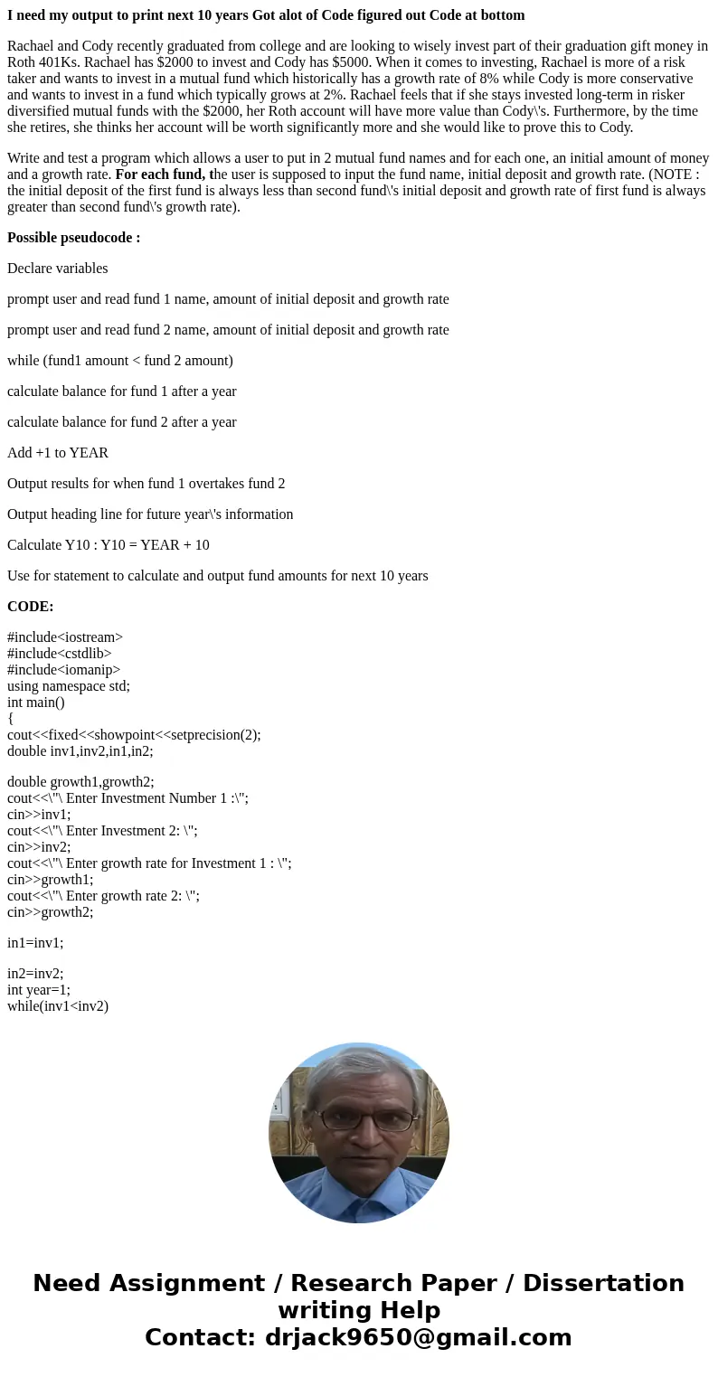 I need my output to print next 10 years Got alot of Code figured out Code at bottom Rachael and Cody recently graduated from college and are looking to wisely i I need my output to print next 10 years Got alot of Code figured out Code at bottom Rachael and Cody recently graduated from college and are looking to wisely i