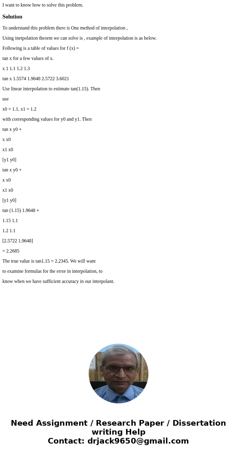 I want to know how to solve this problem.SolutionTo understand this problem there is One method of interpolation , Using inetpolation theorm we can solve is , e I want to know how to solve this problem.SolutionTo understand this problem there is One method of interpolation , Using inetpolation theorm we can solve is , e