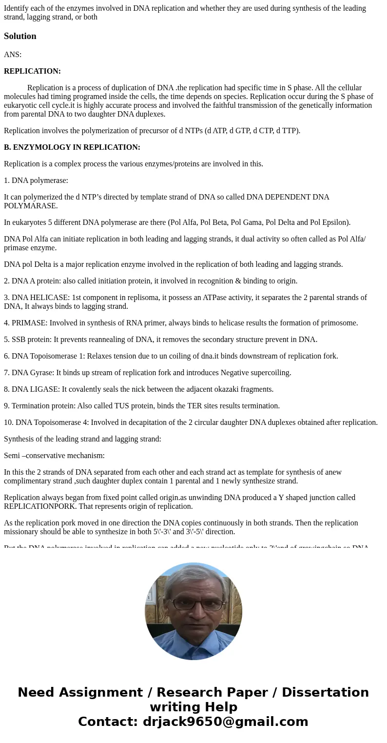 Identify each of the enzymes involved in DNA replication and whether they are used during synthesis of the leading strand, lagging strand, or bothSolutionANS: R