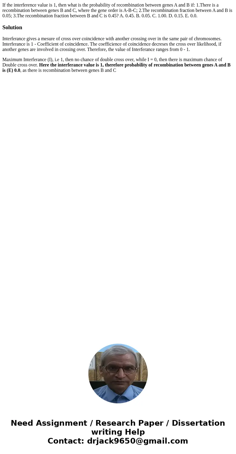 If the interference value is 1, then what is the probability of recombination between genes A and B if: 1.There is a recombination between genes B and C, where  If the interference value is 1, then what is the probability of recombination between genes A and B if: 1.There is a recombination between genes B and C, where