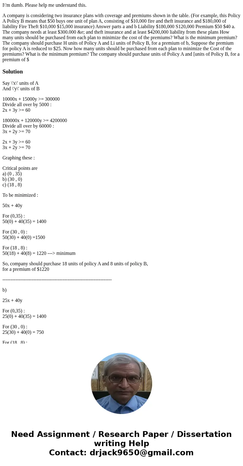 I\'m dumb. Please help me understand this. A company is considering two insurance plans with coverage and premiums shown in the table. (For example, this Policy I\'m dumb. Please help me understand this. A company is considering two insurance plans with coverage and premiums shown in the table. (For example, this Policy