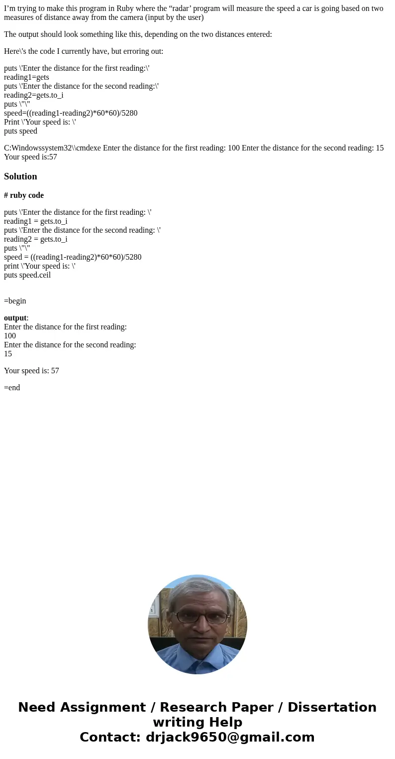 I’m trying to make this program in Ruby where the “radar’ program will measure the speed a car is going based on two measures of distance away from the camera ( I’m trying to make this program in Ruby where the “radar’ program will measure the speed a car is going based on two measures of distance away from the camera (