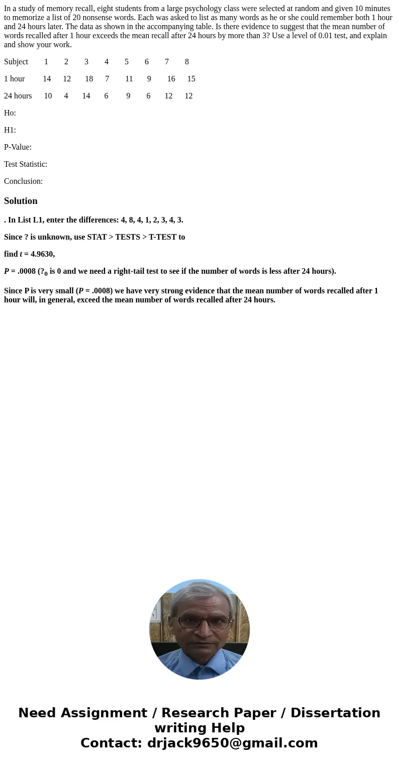 In a study of memory recall, eight students from a large psychology class were selected at random and given 10 minutes to memorize a list of 20 nonsense words.  In a study of memory recall, eight students from a large psychology class were selected at random and given 10 minutes to memorize a list of 20 nonsense words.