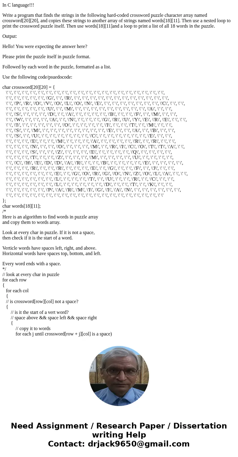 In C language!!! Write a program that finds the strings in the following hard-coded crossword puzzle character array named crossword[20][20], and copies these s