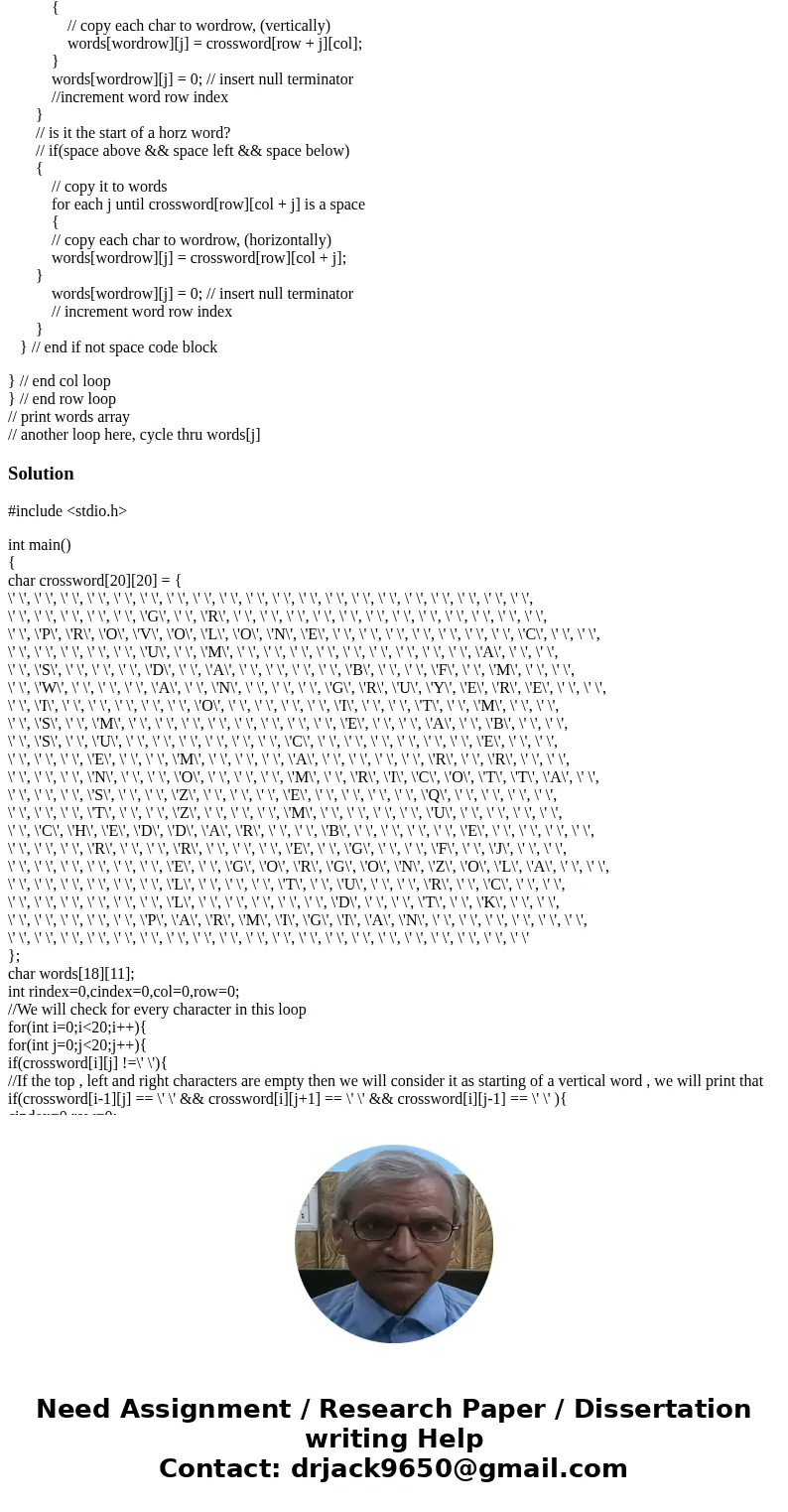 In C language!!! Write a program that finds the strings in the following hard-coded crossword puzzle character array named crossword[20][20], and copies these s