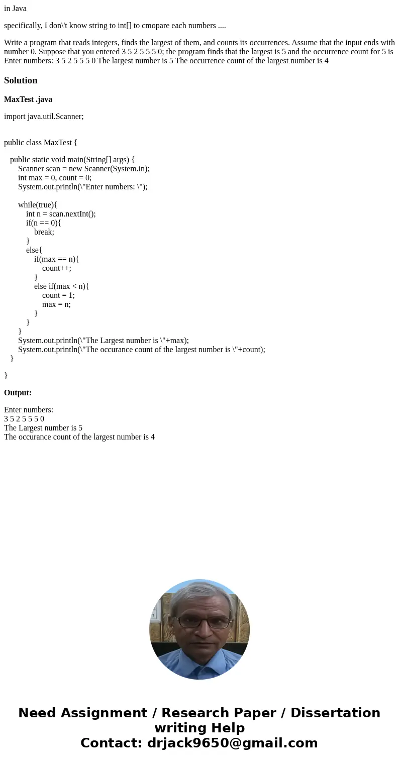 in Java specifically, I don\'t know string to int[] to cmopare each numbers .... Write a program that reads integers, finds the largest of them, and counts its 