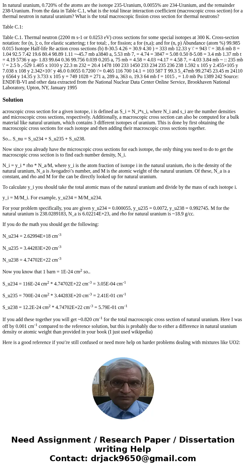 In natural uranium, 0.720% of the atoms are the isotope 235-Uranium, 0.0055% are 234-Uranium, and the remainder 238-Uranium. From the data in Table C.1, what is In natural uranium, 0.720% of the atoms are the isotope 235-Uranium, 0.0055% are 234-Uranium, and the remainder 238-Uranium. From the data in Table C.1, what is