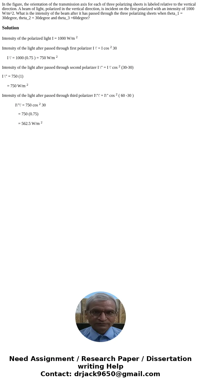 In the figure, the orientation of the transmission axis for each of three polarizing sheets is labeled relative to the vertical direction. A beam of light, pol  In the figure, the orientation of the transmission axis for each of three polarizing sheets is labeled relative to the vertical direction. A beam of light, pol