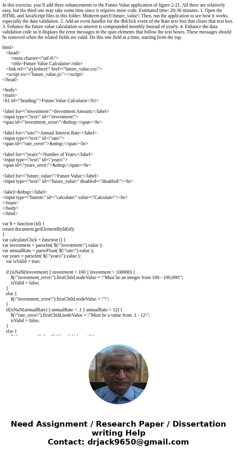 In this exercise, you’ll add three enhancements to the Future Value application of figure 2-21. All three are relatively easy, but the third one may take some t In this exercise, you’ll add three enhancements to the Future Value application of figure 2-21. All three are relatively easy, but the third one may take some t