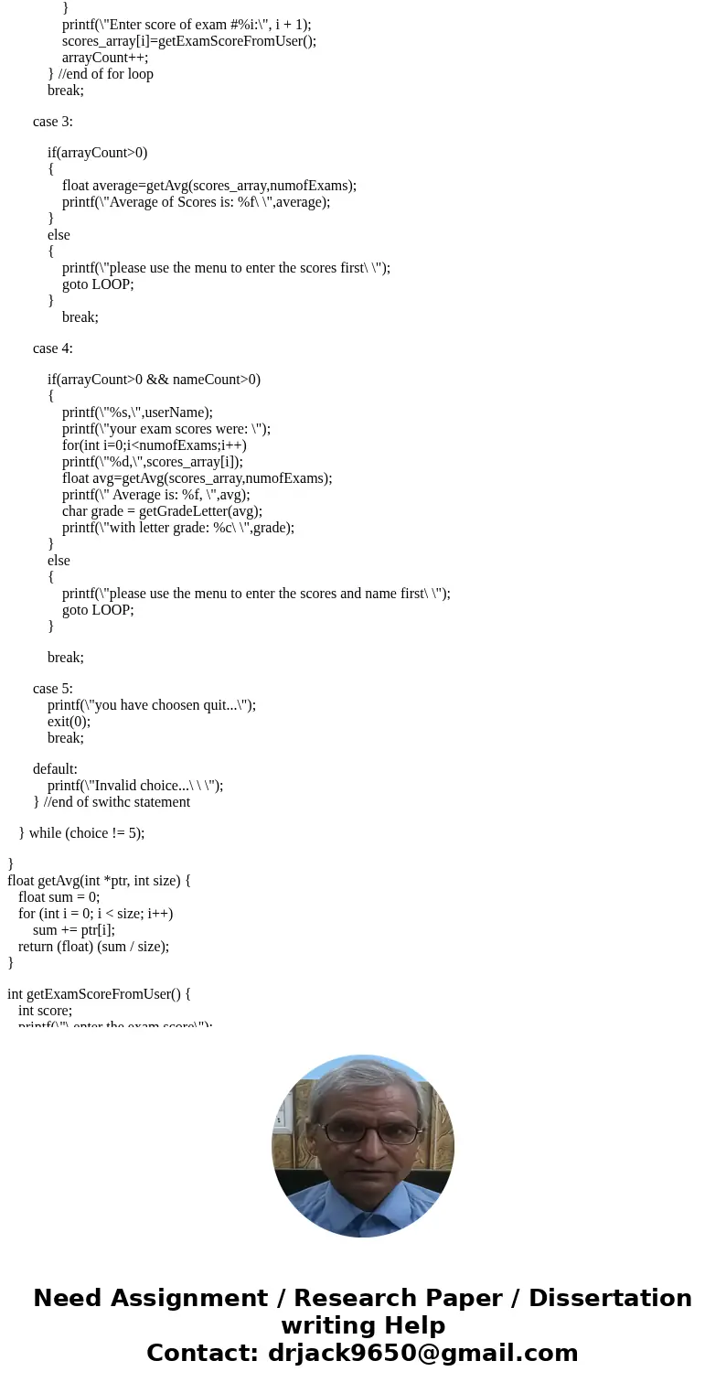 #include <stdio.h> float calculate_percent(float score, float max_score); double getAvg (float score0, float score1, float score2); char getGradeLetter (f #include <stdio.h> float calculate_percent(float score, float max_score); double getAvg (float score0, float score1, float score2); char getGradeLetter (f
