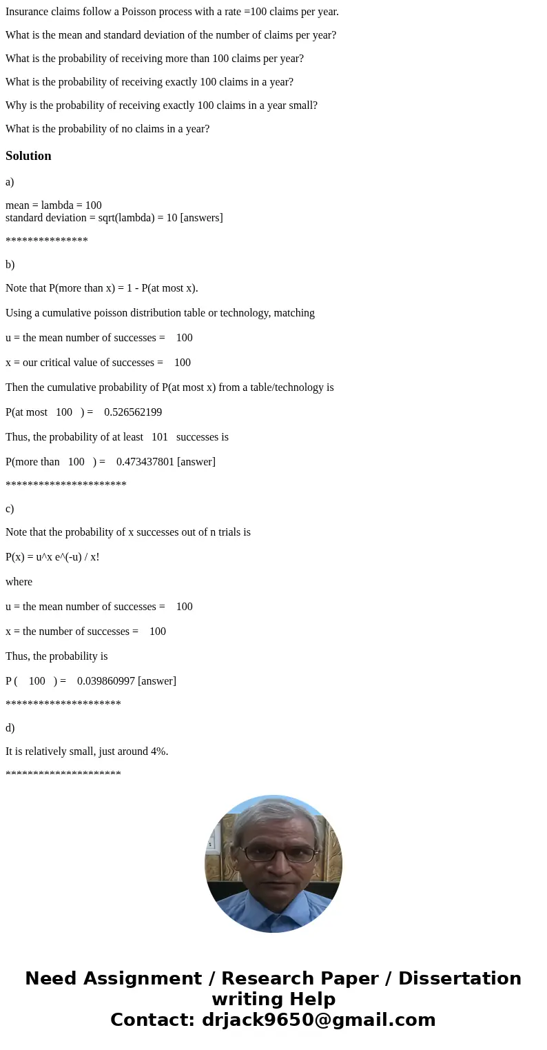 Insurance claims follow a Poisson process with a rate =100 claims per year. What is the mean and standard deviation of the number of claims per year? What is th Insurance claims follow a Poisson process with a rate =100 claims per year. What is the mean and standard deviation of the number of claims per year? What is th