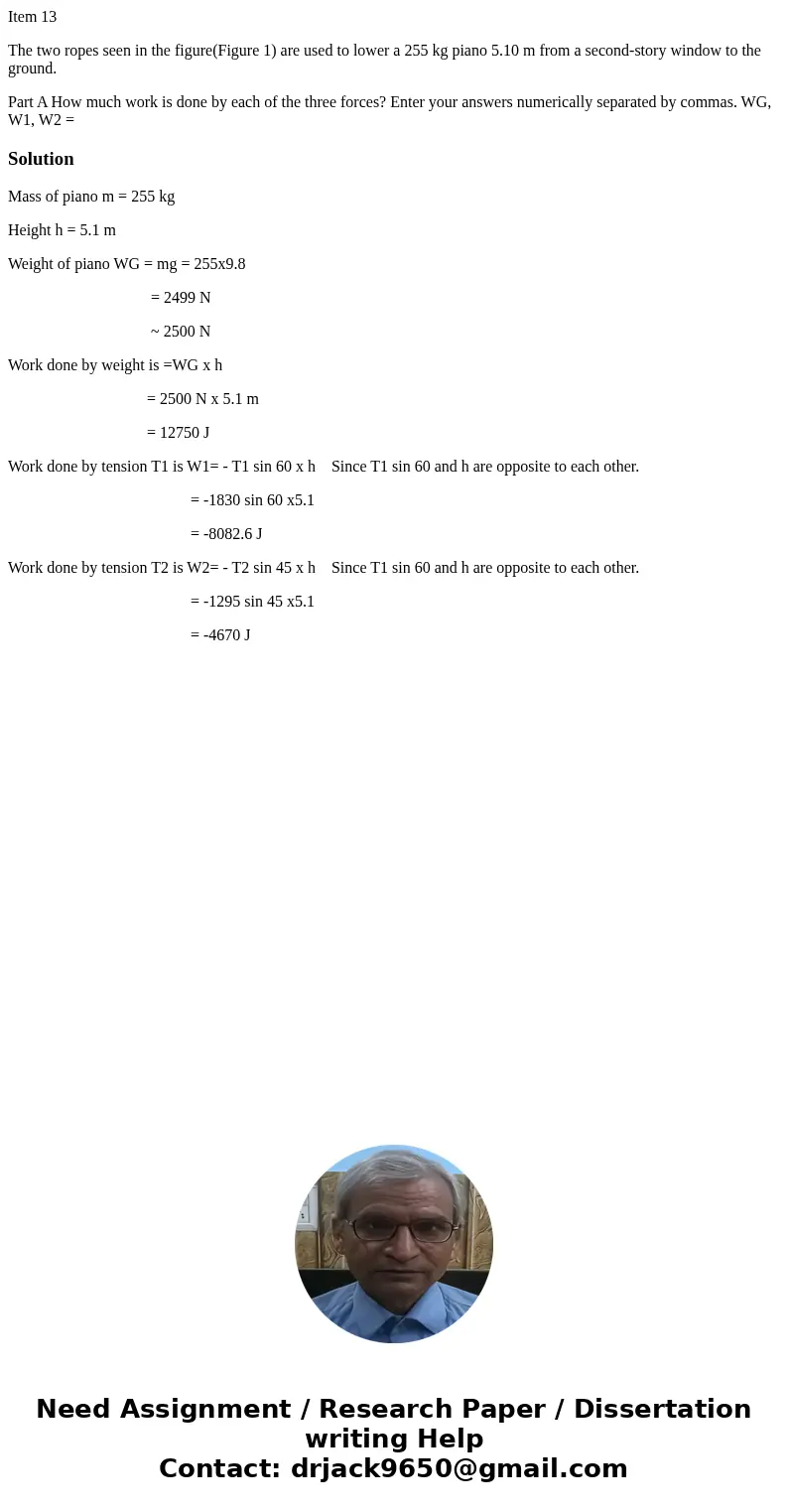 Item 13 The two ropes seen in the figure(Figure 1) are used to lower a 255 kg piano 5.10 m from a second-story window to the ground. Part A How much work is don Item 13 The two ropes seen in the figure(Figure 1) are used to lower a 255 kg piano 5.10 m from a second-story window to the ground. Part A How much work is don
