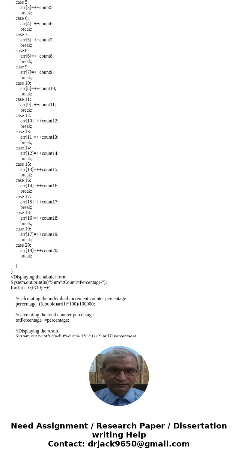 JAVA: HELP!!! You\'ve been hired by Cube Counters to write a Java console application that repeatedly rolls two ten-sided dice and tabulates the results. To rol JAVA: HELP!!! You\'ve been hired by Cube Counters to write a Java console application that repeatedly rolls two ten-sided dice and tabulates the results. To rol
