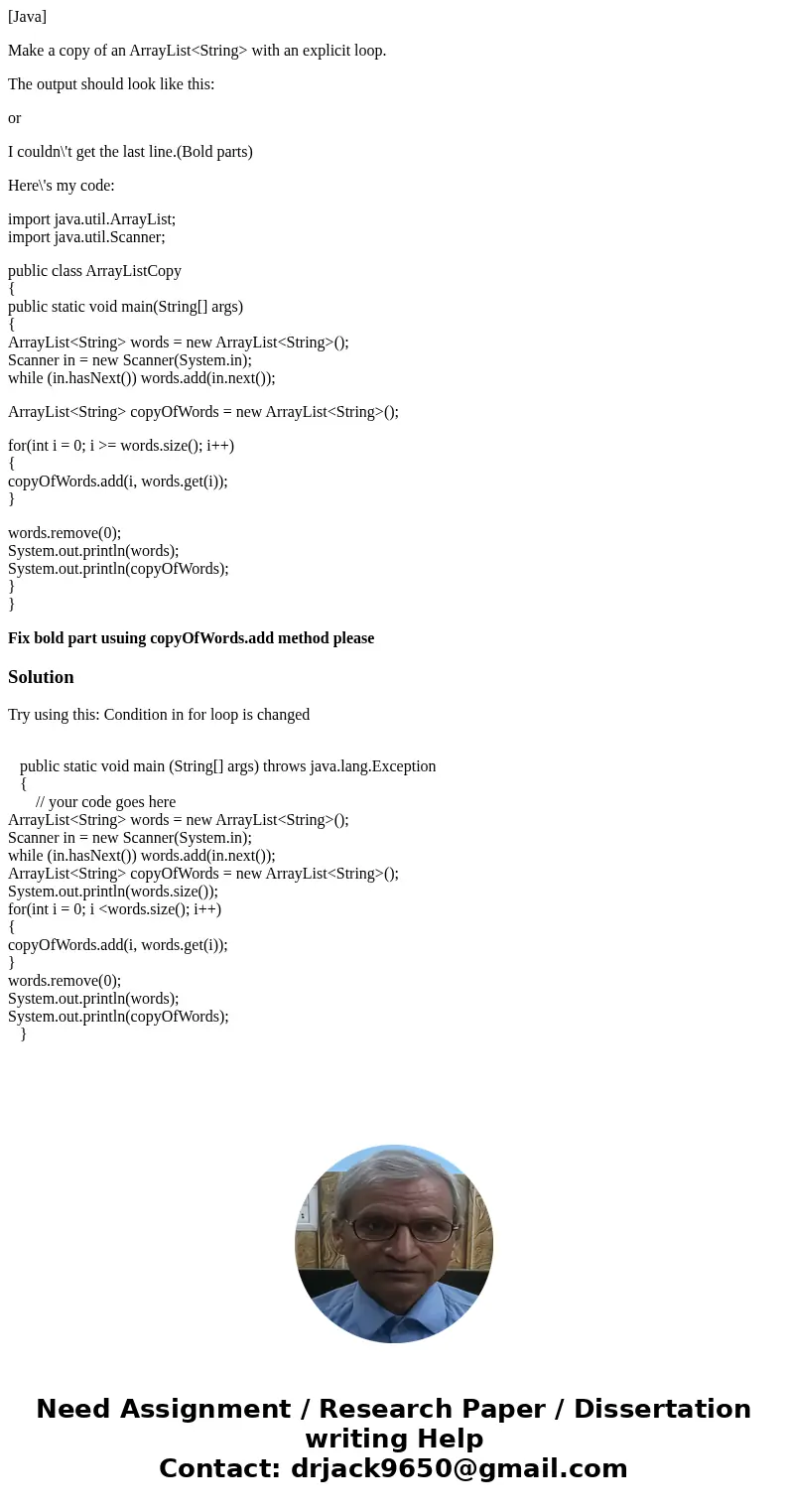 [Java] Make a copy of an ArrayList<String> with an explicit loop. The output should look like this: or I couldn\'t get the last line.(Bold parts) Here\'s 