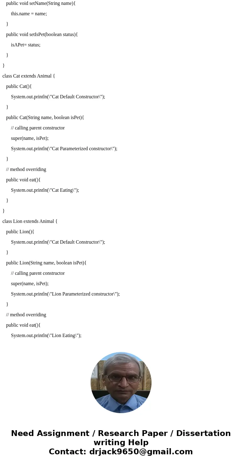 java question Build Animal Class as abstract class 1. Create 3 subclasses from the Animal class 2. Demonstrate the use of multiple constructors 3. Demonstrate m java question Build Animal Class as abstract class 1. Create 3 subclasses from the Animal class 2. Demonstrate the use of multiple constructors 3. Demonstrate m
