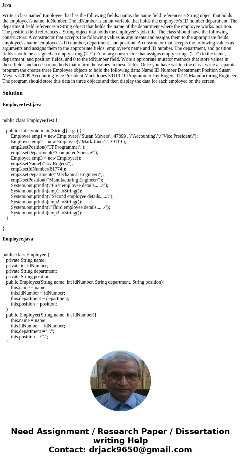 Java Write a class named Employee that has the following fields: name. the name field references a String object that holds the employee\'s name. idNumber. The  Java Write a class named Employee that has the following fields: name. the name field references a String object that holds the employee\'s name. idNumber. The