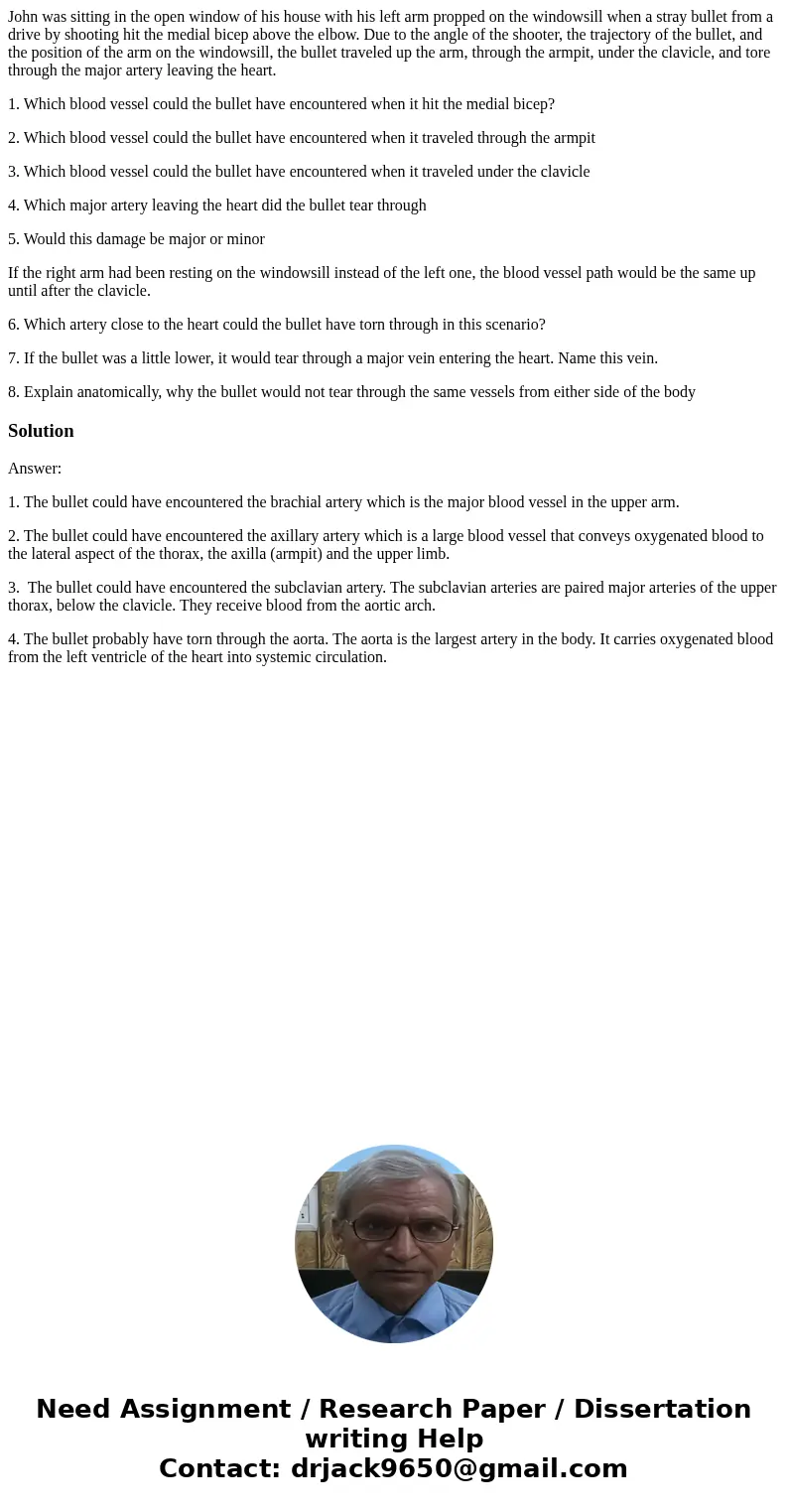 John was sitting in the open window of his house with his left arm propped on the windowsill when a stray bullet from a drive by shooting hit the medial bicep a John was sitting in the open window of his house with his left arm propped on the windowsill when a stray bullet from a drive by shooting hit the medial bicep a