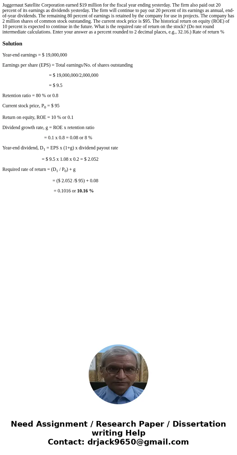 Juggernaut Satellite Corporation earned $19 million for the fiscal year ending yesterday. The firm also paid out 20 percent of its earnings as dividends yester  Juggernaut Satellite Corporation earned $19 million for the fiscal year ending yesterday. The firm also paid out 20 percent of its earnings as dividends yester