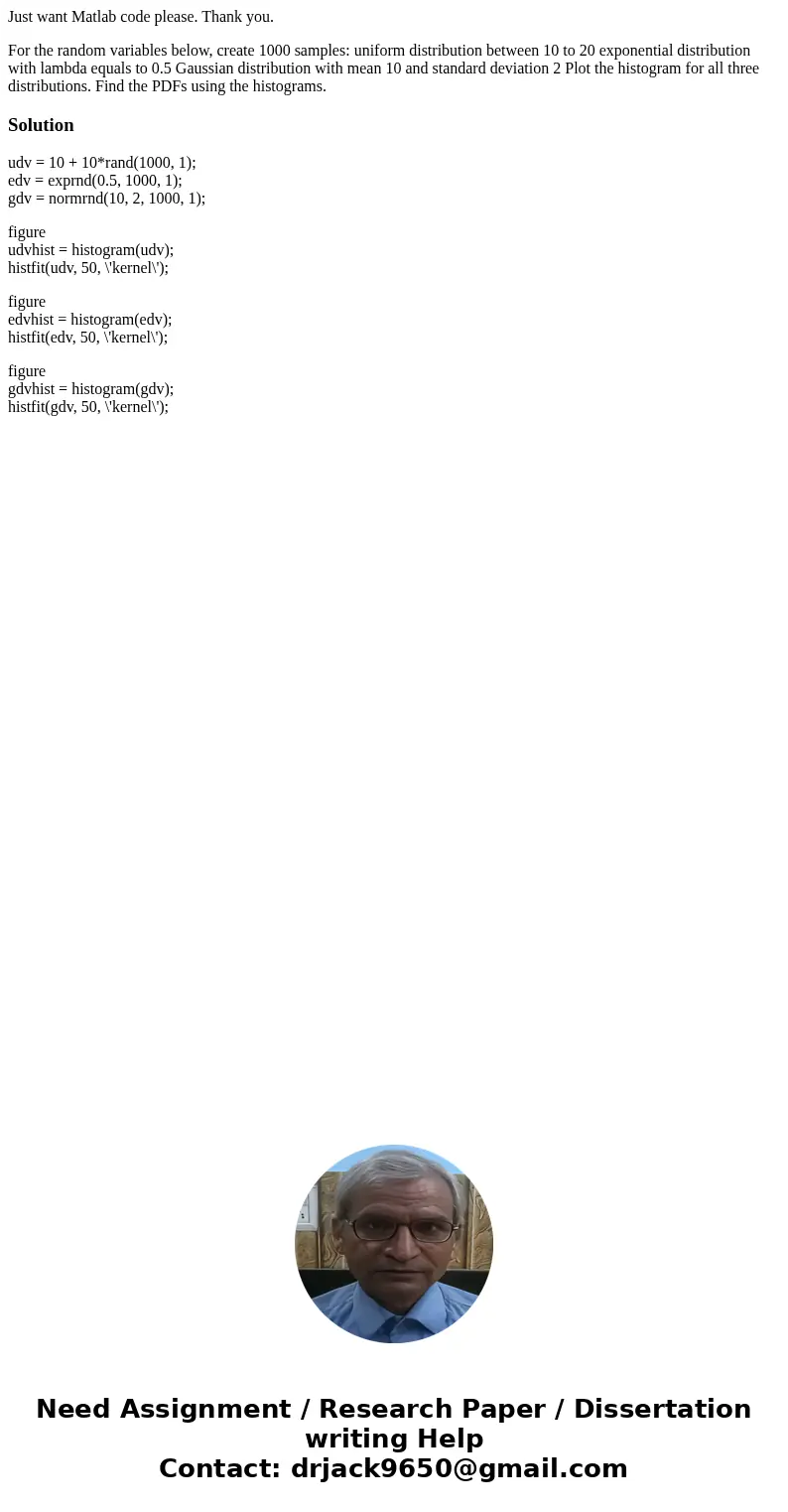 Just want Matlab code please. Thank you. For the random variables below, create 1000 samples: uniform distribution between 10 to 20 exponential distribution wit Just want Matlab code please. Thank you. For the random variables below, create 1000 samples: uniform distribution between 10 to 20 exponential distribution wit