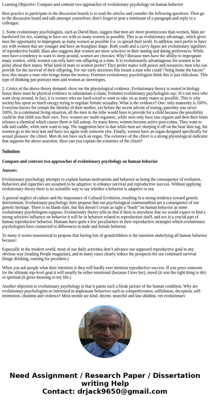 Learning Objective: Compare and contrast two approaches of evolutionary psychology on human behavior Best practice to participate in the discussion boards is to Learning Objective: Compare and contrast two approaches of evolutionary psychology on human behavior Best practice to participate in the discussion boards is to