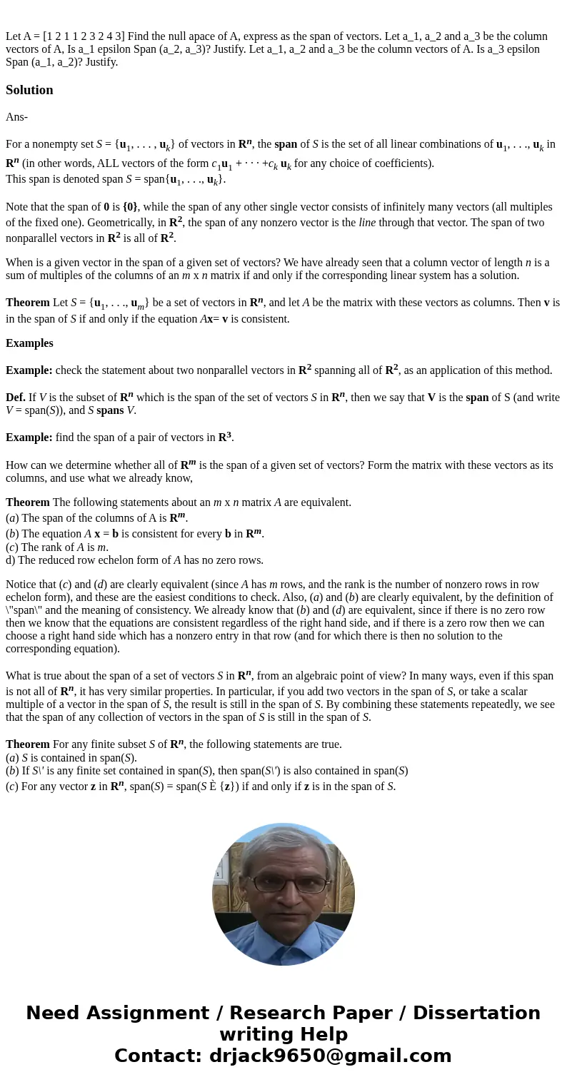  Let A = [1 2 1 1 2 3 2 4 3] Find the null apace of A, express as the span of vectors. Let a_1, a_2 and a_3 be the column vectors of A, Is a_1 epsilon Span (a_2