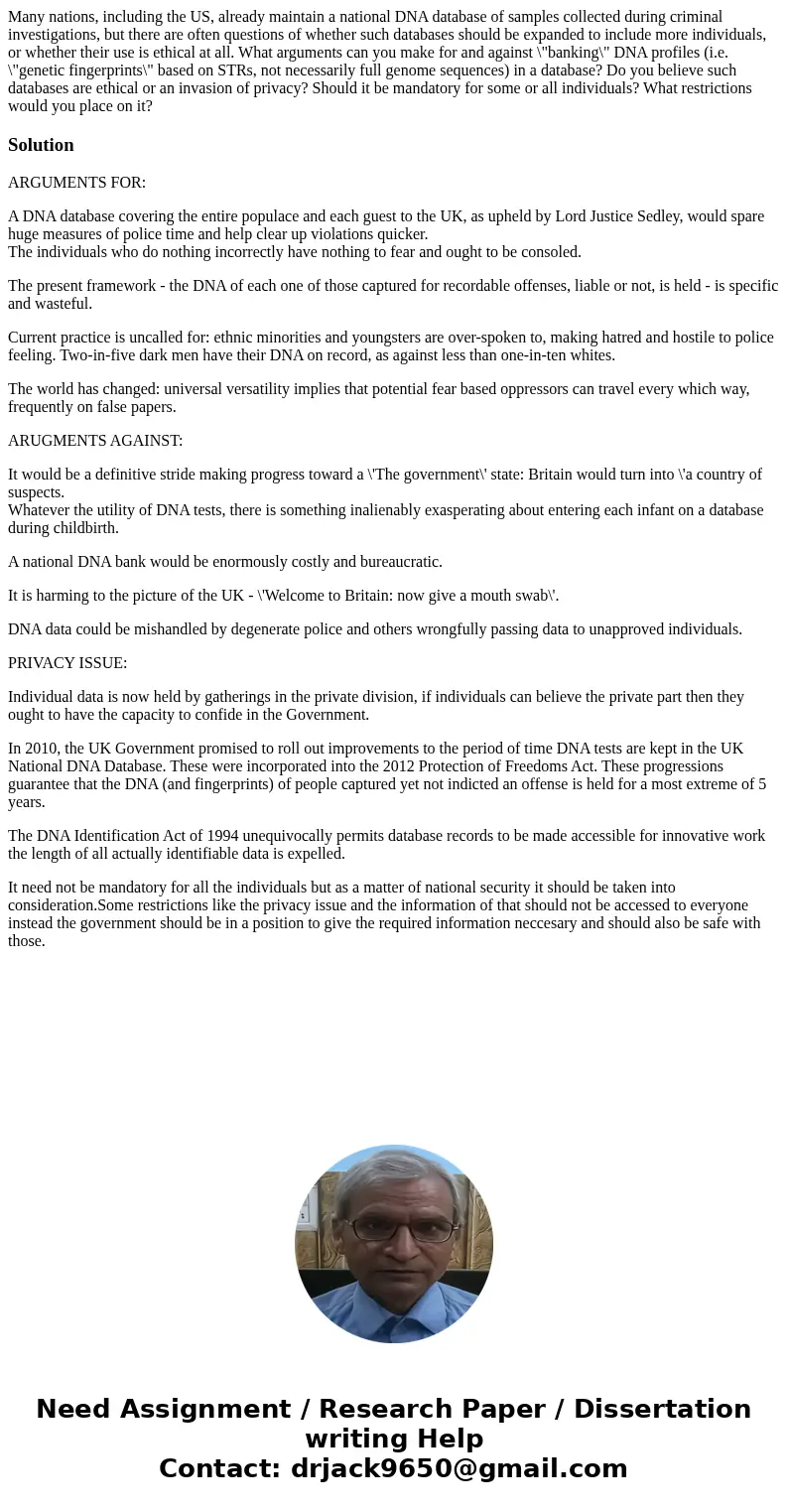 Many nations, including the US, already maintain a national DNA database of samples collected during criminal investigations, but there are often questions of w Many nations, including the US, already maintain a national DNA database of samples collected during criminal investigations, but there are often questions of w