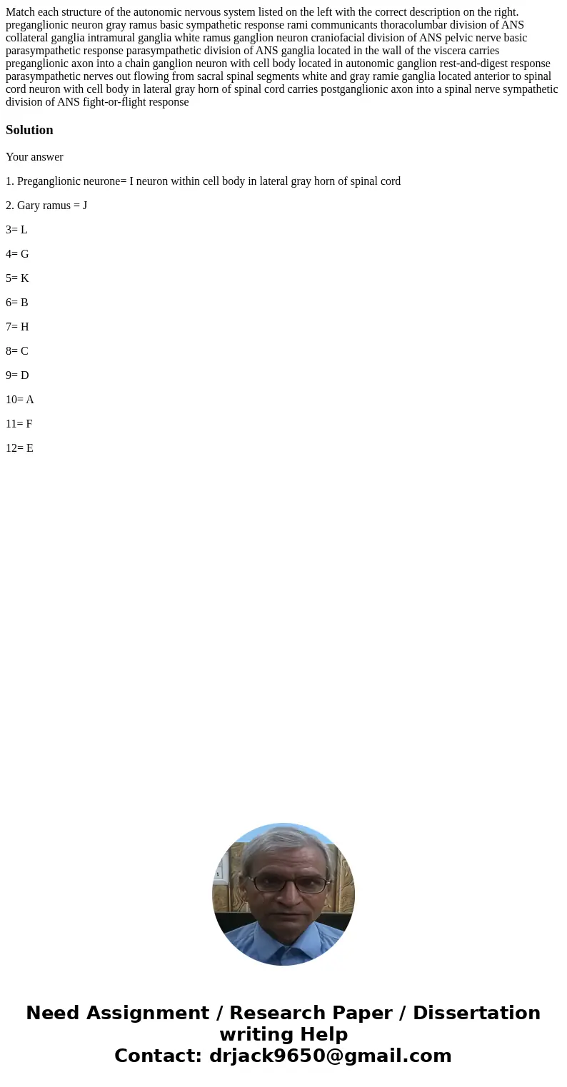 Match each structure of the autonomic nervous system listed on the left with the correct description on the right. preganglionic neuron gray ramus basic sympat  Match each structure of the autonomic nervous system listed on the left with the correct description on the right. preganglionic neuron gray ramus basic sympat
