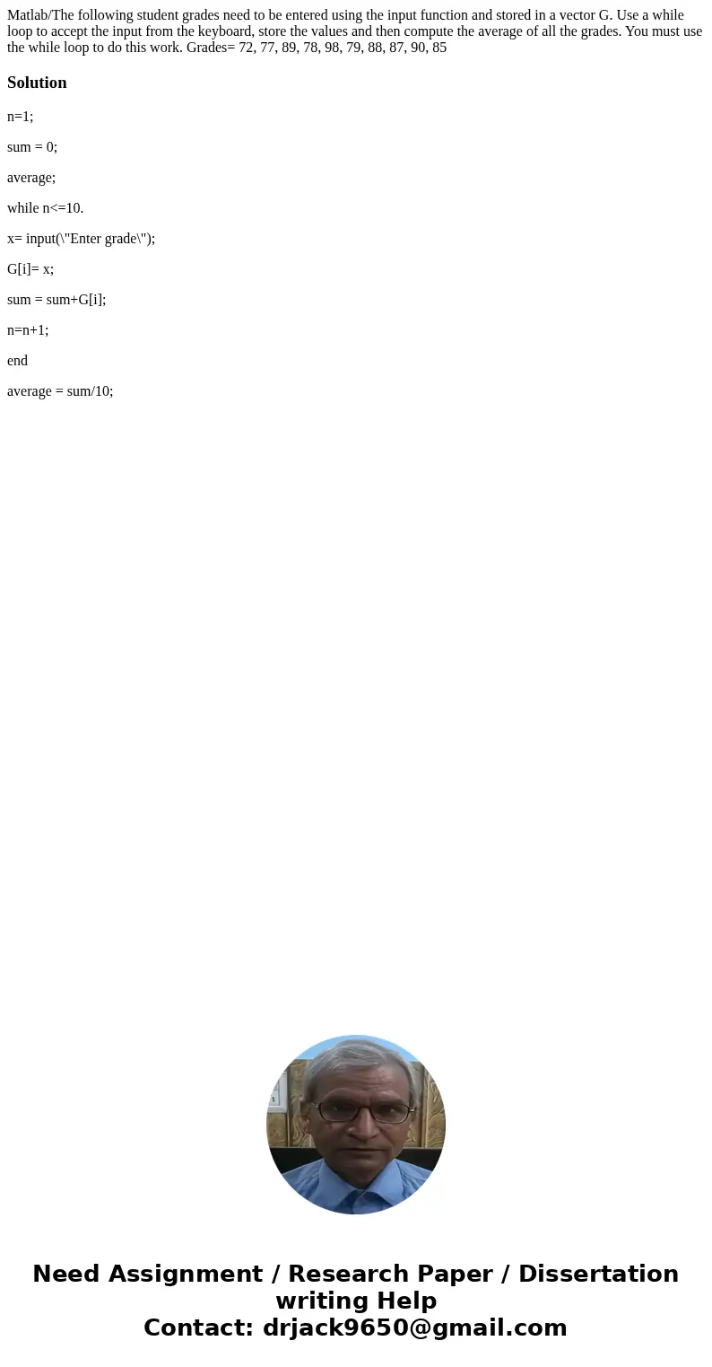 Matlab/The following student grades need to be entered using the input function and stored in a vector G. Use a while loop to accept the input from the keyboard Matlab/The following student grades need to be entered using the input function and stored in a vector G. Use a while loop to accept the input from the keyboard
