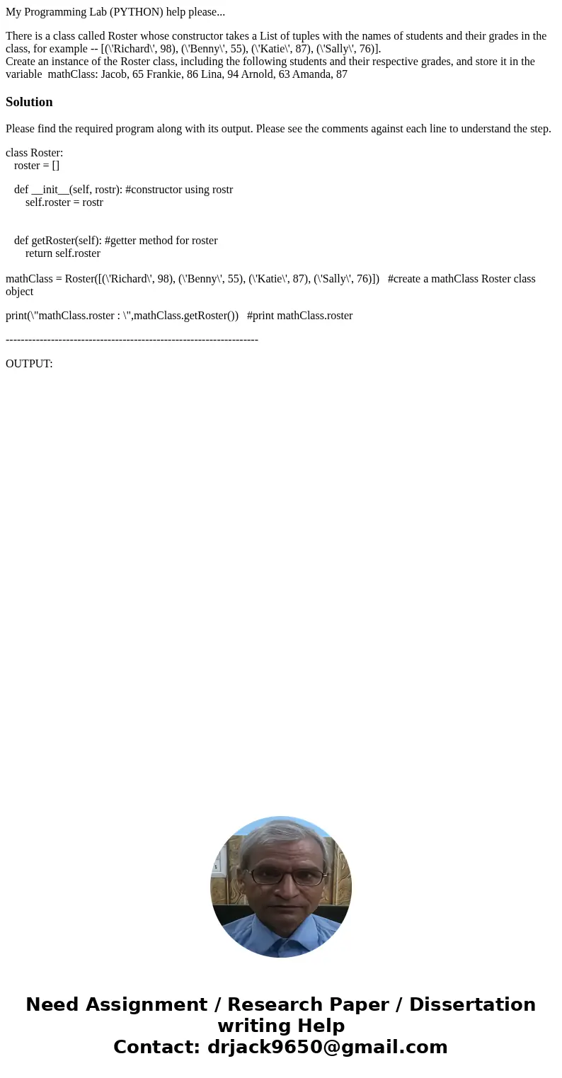 My Programming Lab (PYTHON) help please... There is a class called Roster whose constructor takes a List of tuples with the names of students and their grades i