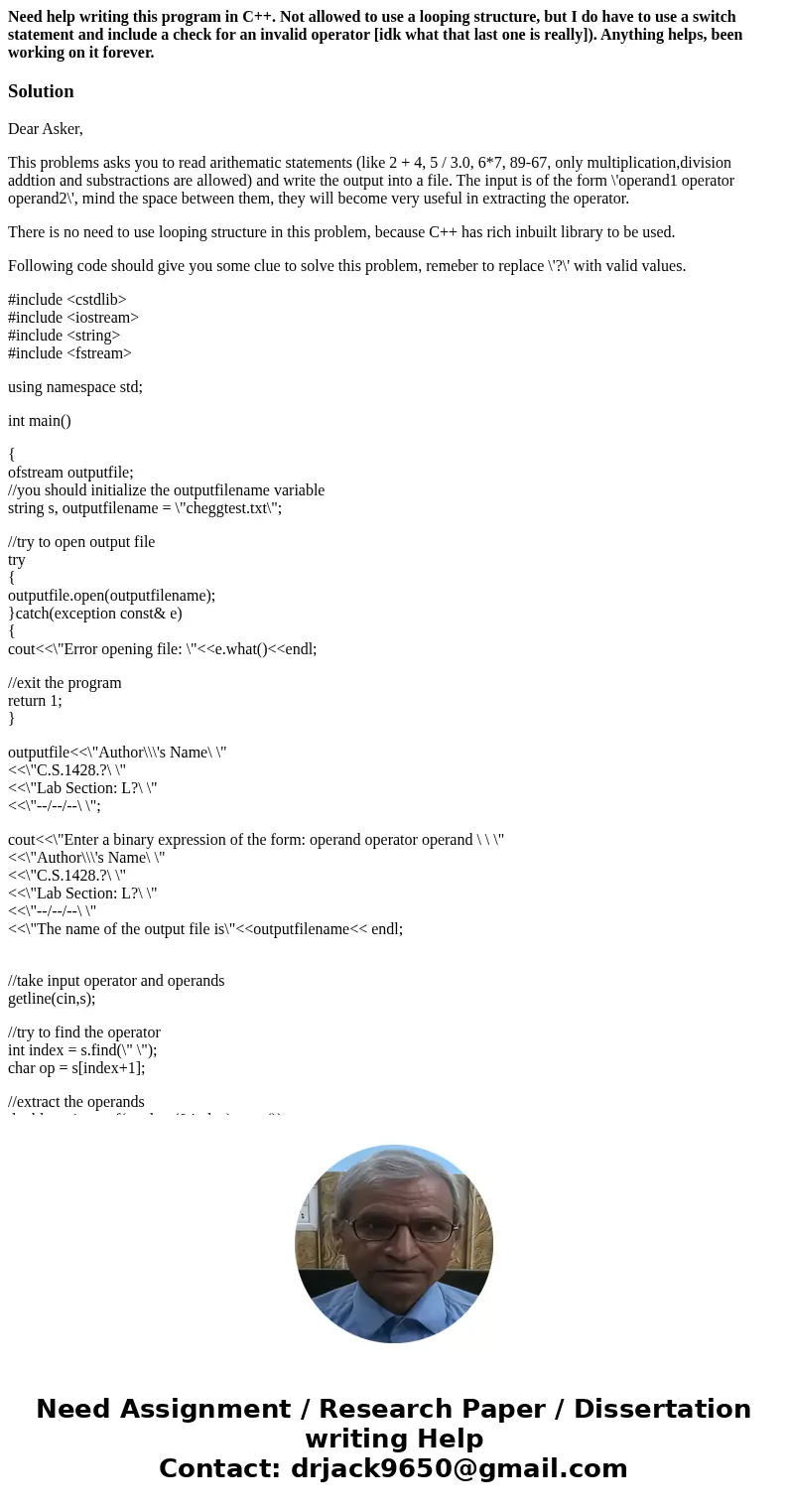 Need help writing this program in C++. Not allowed to use a looping structure, but I do have to use a switch statement and include a check for an invalid operat Need help writing this program in C++. Not allowed to use a looping structure, but I do have to use a switch statement and include a check for an invalid operat