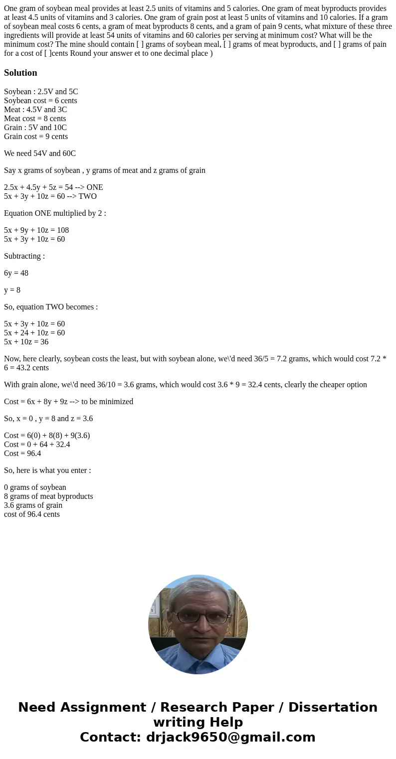 One gram of soybean meal provides at least 2.5 units of vitamins and 5 calories. One gram of meat byproducts provides at least 4.5 units of vitamins and 3 calo  One gram of soybean meal provides at least 2.5 units of vitamins and 5 calories. One gram of meat byproducts provides at least 4.5 units of vitamins and 3 calo