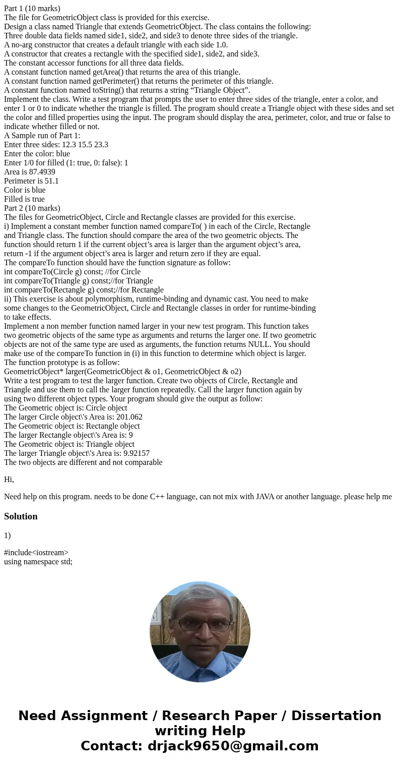 Part 1 (10 marks) The file for GeometricObject class is provided for this exercise. Design a class named Triangle that extends GeometricObject. The class contai Part 1 (10 marks) The file for GeometricObject class is provided for this exercise. Design a class named Triangle that extends GeometricObject. The class contai