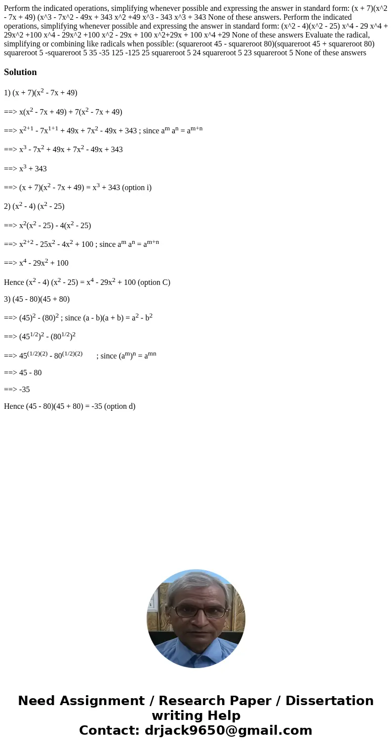 Perform the indicated operations, simplifying whenever possible and expressing the answer in standard form: (x + 7)(x^2 - 7x + 49) (x^3 - 7x^2 - 49x + 343 x^2   Perform the indicated operations, simplifying whenever possible and expressing the answer in standard form: (x + 7)(x^2 - 7x + 49) (x^3 - 7x^2 - 49x + 343 x^2