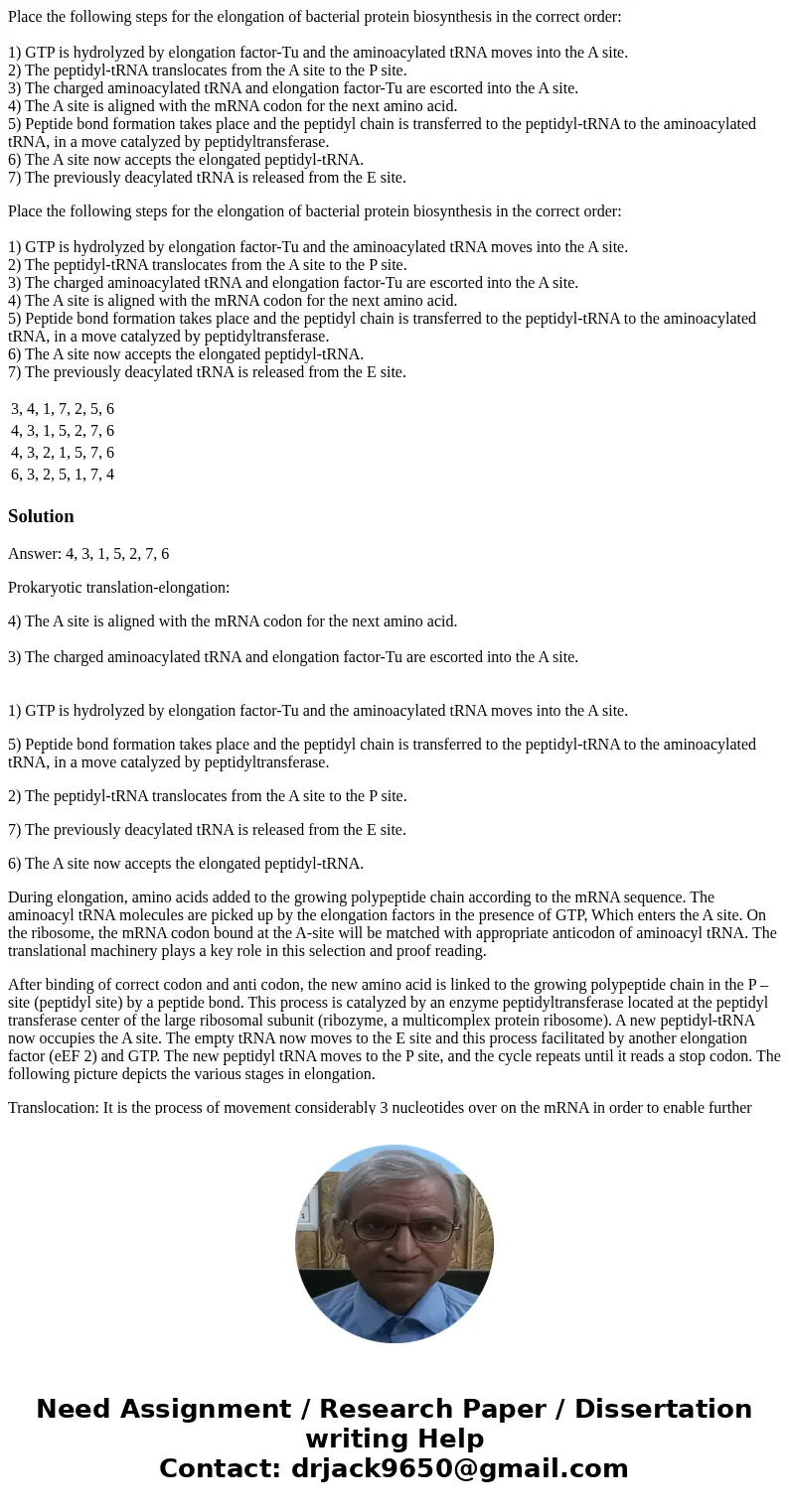 Place the following steps for the elongation of bacterial protein biosynthesis in the correct order: 1) GTP is hydrolyzed by elongation factor-Tu and the aminoa Place the following steps for the elongation of bacterial protein biosynthesis in the correct order: 1) GTP is hydrolyzed by elongation factor-Tu and the aminoa