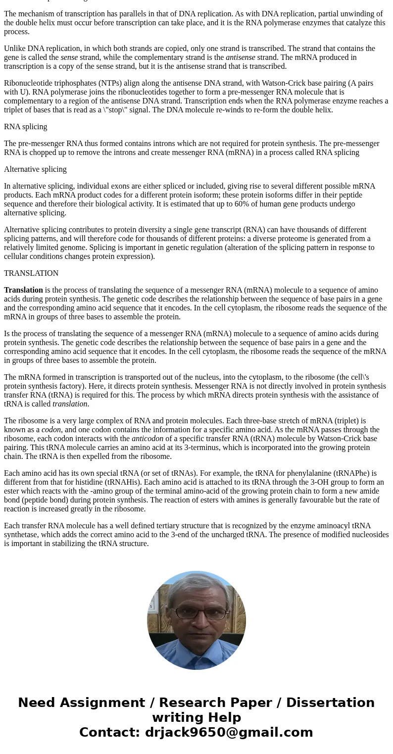 please explain transcription and translationSolutionAns: Transcription is the process of making an RNA copy of a gene sequence. This copy, called a messenger RN please explain transcription and translationSolutionAns: Transcription is the process of making an RNA copy of a gene sequence. This copy, called a messenger RN