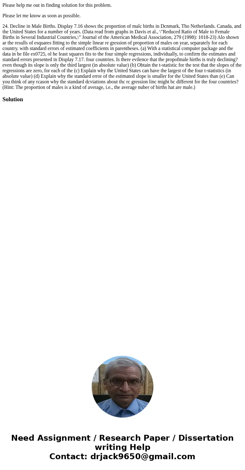 Please help me out in finding solution for this problem. Please let me know as soon as possible. 24. Decline in Male Births. Display 7.16 shows thc proportion o Please help me out in finding solution for this problem. Please let me know as soon as possible. 24. Decline in Male Births. Display 7.16 shows thc proportion o