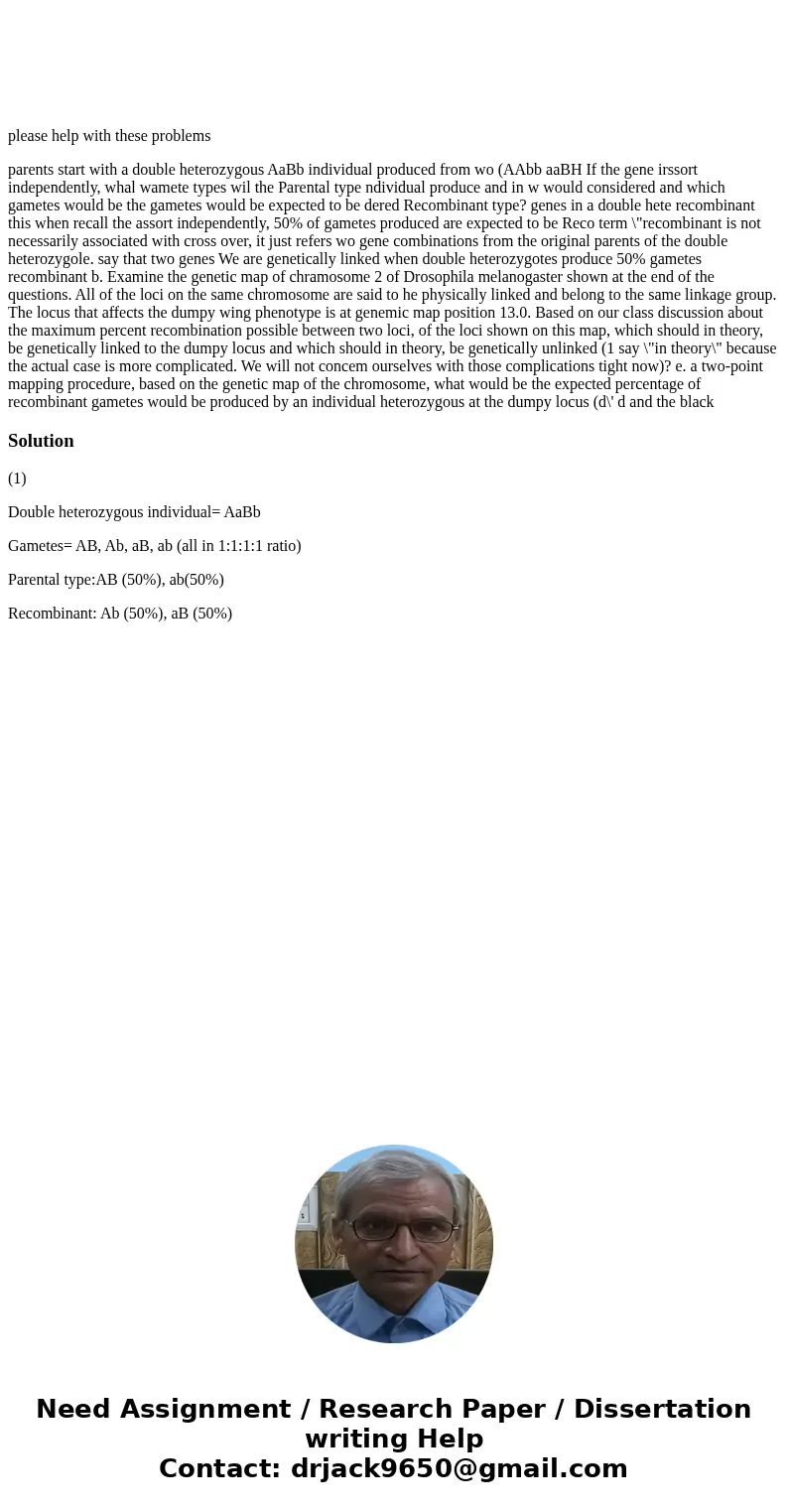  please help with these problems parents start with a double heterozygous AaBb individual produced from wo (AAbb aaBH If the gene irssort independently, whal wa