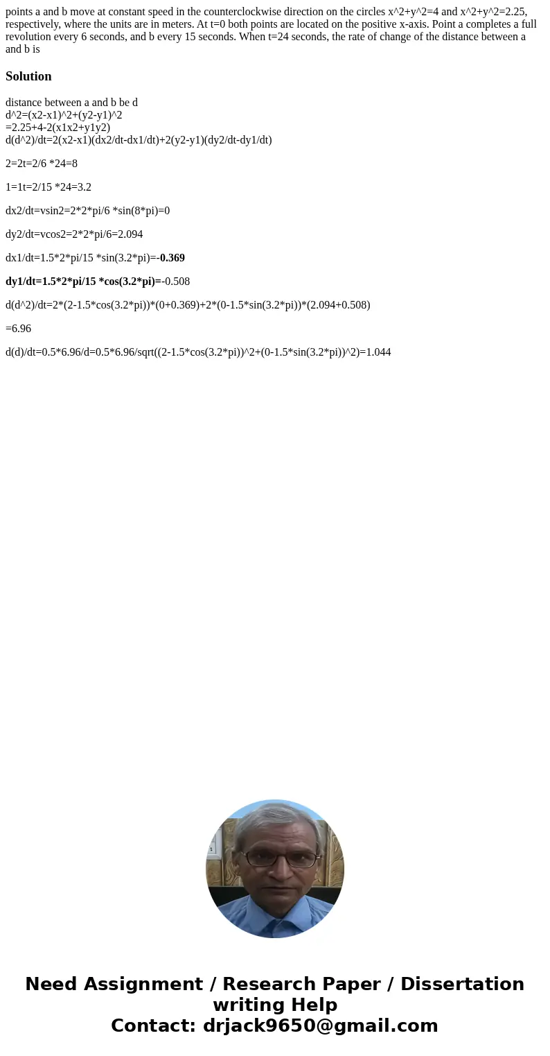 points a and b move at constant speed in the counterclockwise direction on the circles x^2+y^2=4 and x^2+y^2=2.25, respectively, where the units are in meters.  points a and b move at constant speed in the counterclockwise direction on the circles x^2+y^2=4 and x^2+y^2=2.25, respectively, where the units are in meters.
