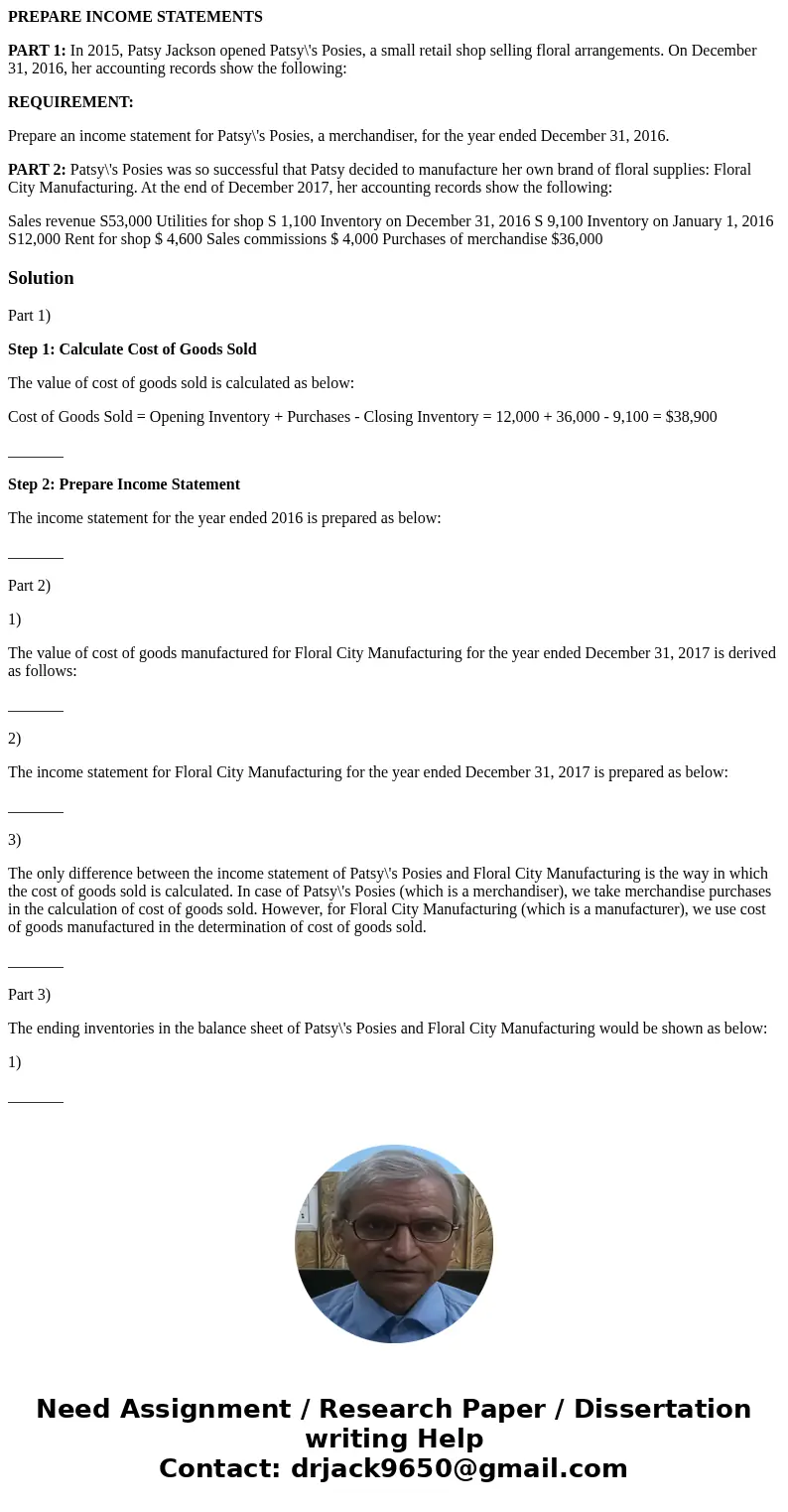 PREPARE INCOME STATEMENTS PART 1: In 2015, Patsy Jackson opened Patsy\'s Posies, a small retail shop selling floral arrangements. On December 31, 2016, her acco