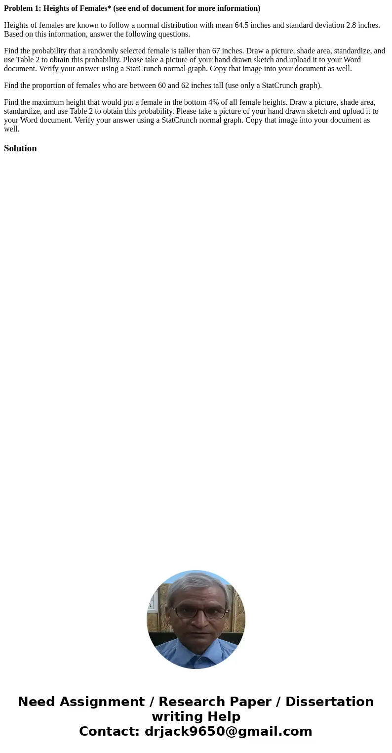 Problem 1: Heights of Females* (see end of document for more information) Heights of females are known to follow a normal distribution with mean 64.5 inches and Problem 1: Heights of Females* (see end of document for more information) Heights of females are known to follow a normal distribution with mean 64.5 inches and