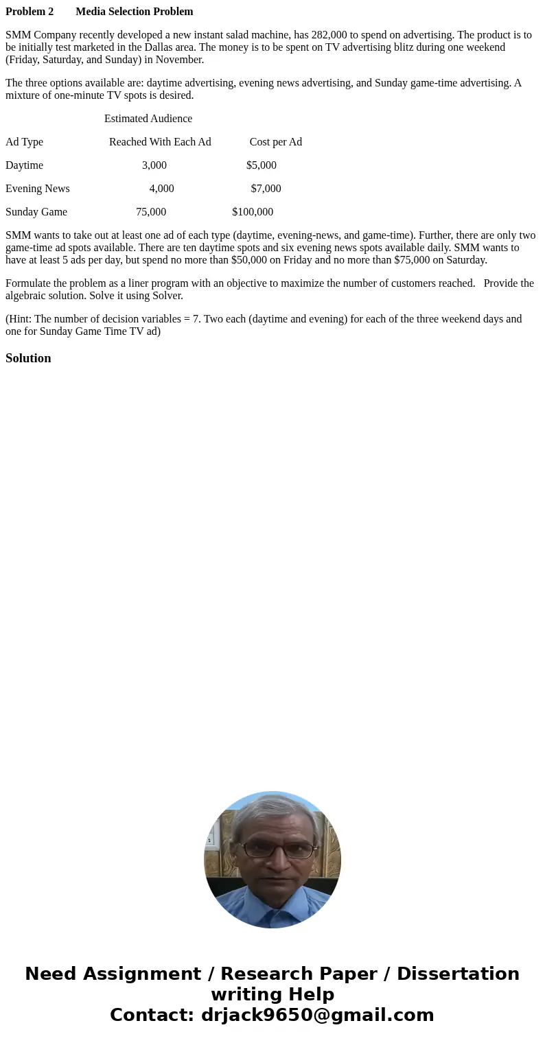Problem 2 Media Selection Problem SMM Company recently developed a new instant salad machine, has 282,000 to spend on advertising. The product is to be initiall Problem 2 Media Selection Problem SMM Company recently developed a new instant salad machine, has 282,000 to spend on advertising. The product is to be initiall