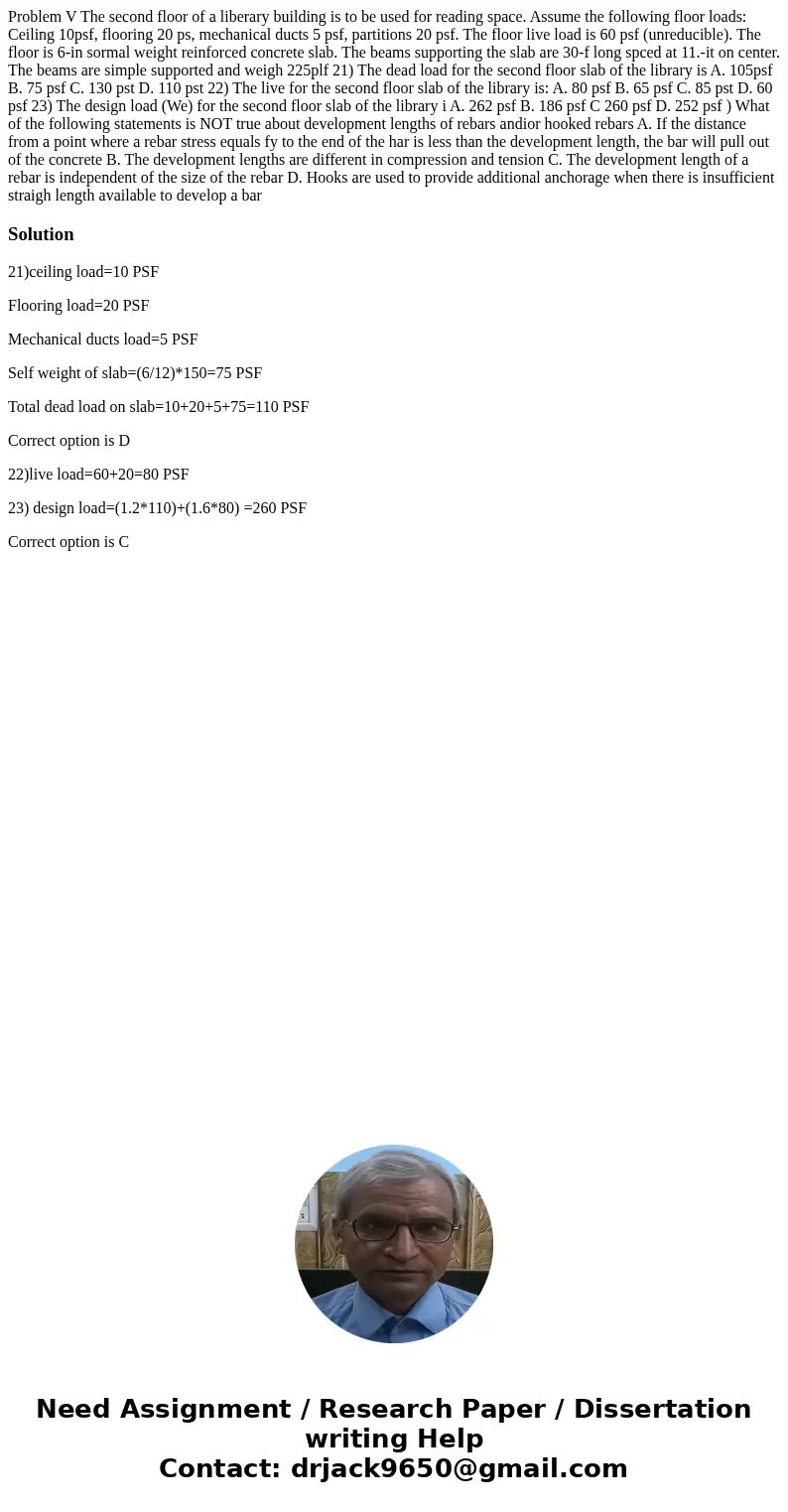  Problem V The second floor of a liberary building is to be used for reading space. Assume the following floor loads: Ceiling 10psf, flooring 20 ps, mechanical 