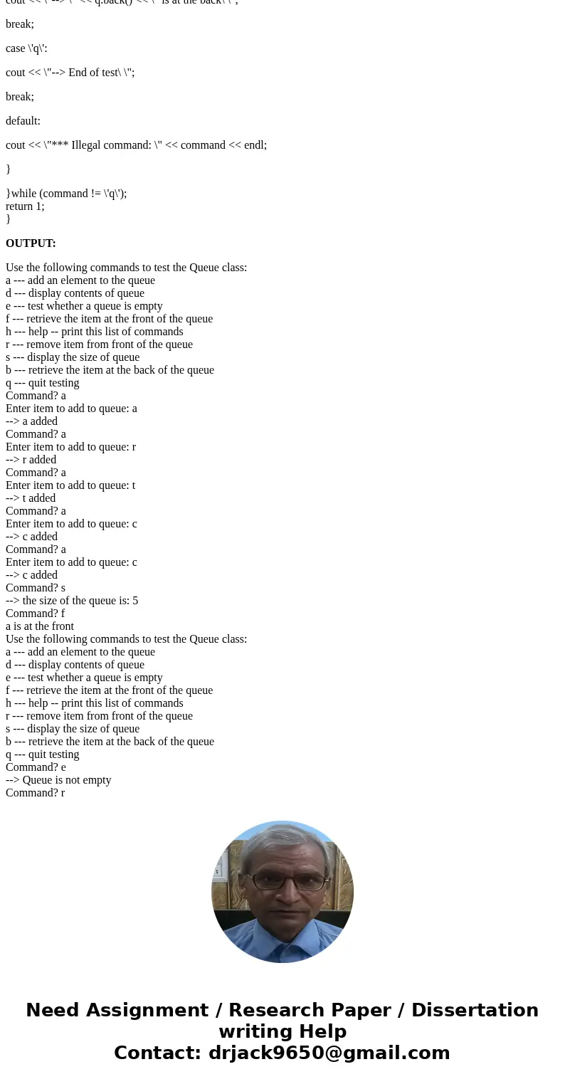 Program: C++ (Repost) Question: Purpose: To get familiar with implementation of Qu... Purpose: To get familiar with implementation of Queue class, and write a Q