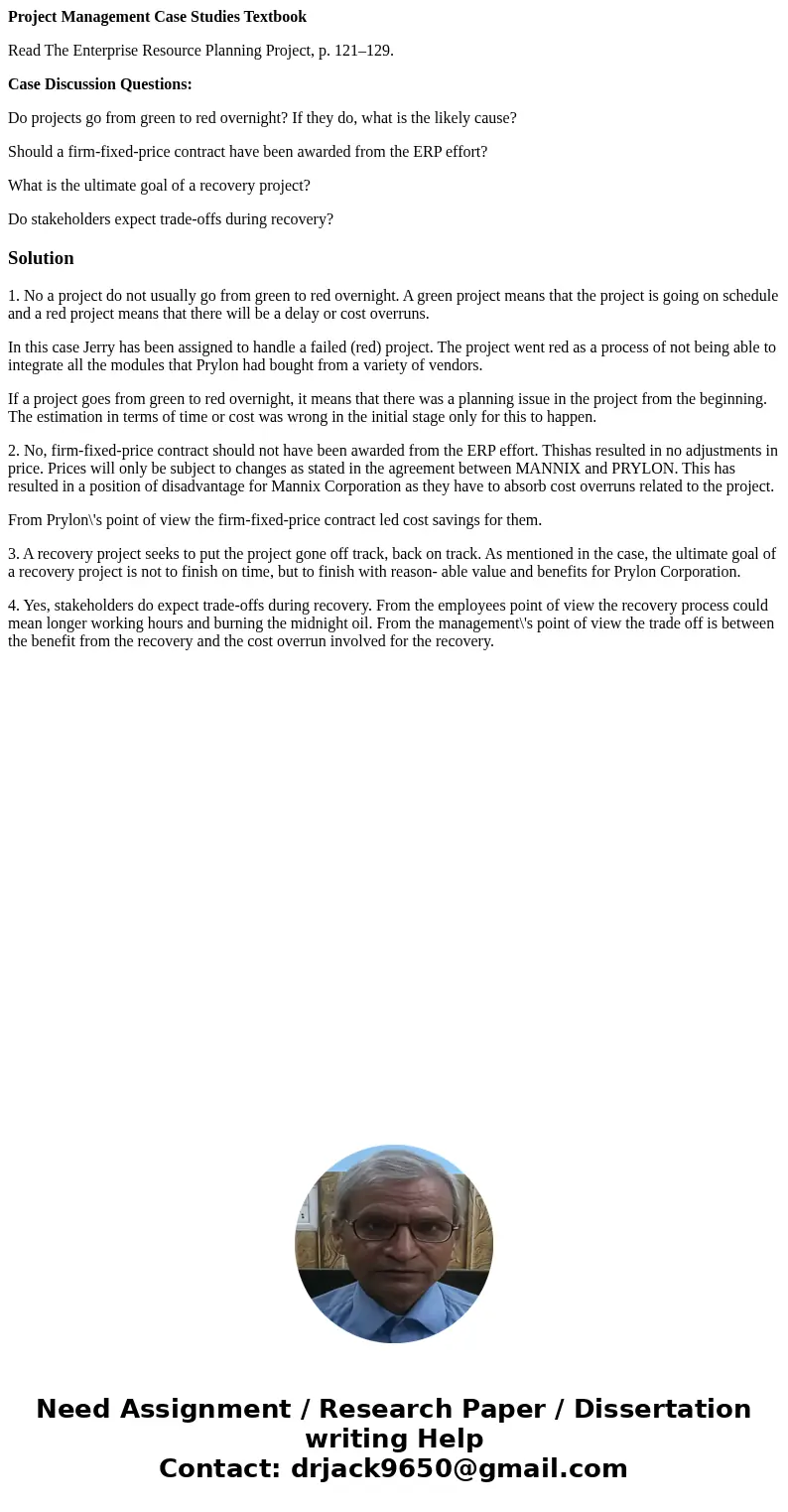Project Management Case Studies Textbook Read The Enterprise Resource Planning Project, p. 121–129. Case Discussion Questions: Do projects go from green to red  Project Management Case Studies Textbook Read The Enterprise Resource Planning Project, p. 121–129. Case Discussion Questions: Do projects go from green to red