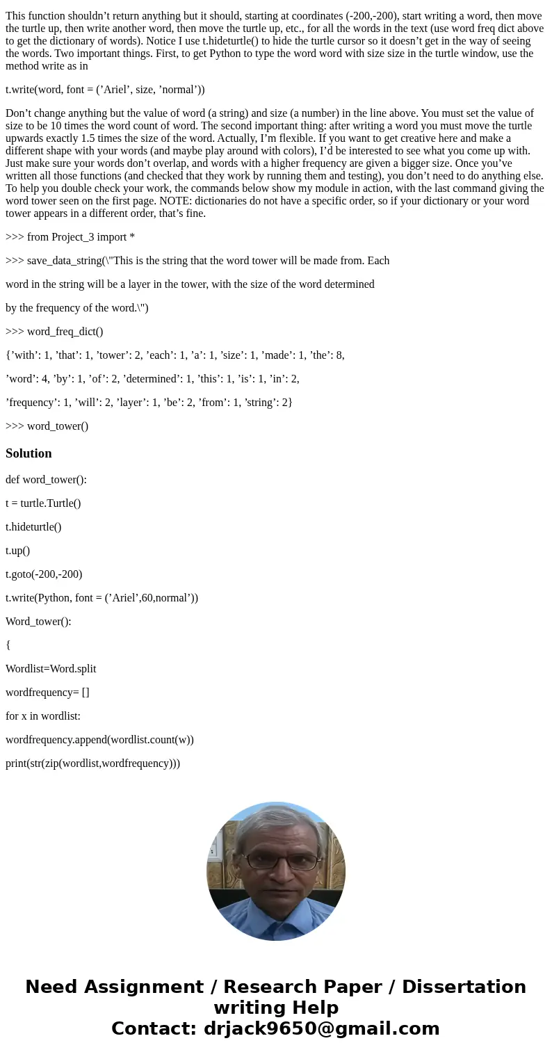 PYTHON 3.5 You must define a function named word tower which starts with: def word_tower(): t = turtle.Turtle() t.hideturtle() t.up() t.goto(-200,-200) (more co PYTHON 3.5 You must define a function named word tower which starts with: def word_tower(): t = turtle.Turtle() t.hideturtle() t.up() t.goto(-200,-200) (more co