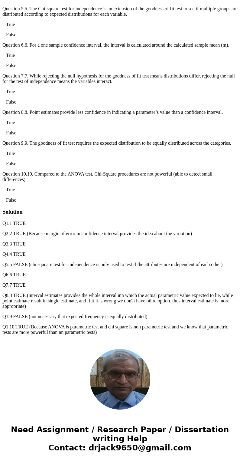 Question 1.1. The Chi-square test measures differences in frequency counts rather than differences in size (such as the t-test and ANOVA). True False Question 2