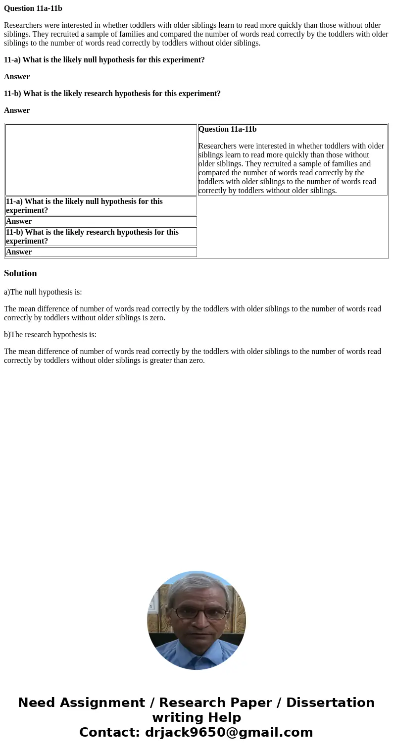 Question 11a-11b Researchers were interested in whether toddlers with older siblings learn to read more quickly than those without older siblings. They recruite Question 11a-11b Researchers were interested in whether toddlers with older siblings learn to read more quickly than those without older siblings. They recruite