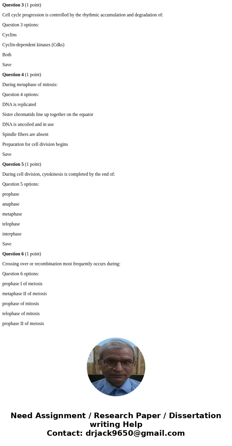 Question 3 (1 point) Cell cycle progression is controlled by the rhythmic accumulation and degradation of: Question 3 options: Cyclins Cyclin-dependent kinases  Question 3 (1 point) Cell cycle progression is controlled by the rhythmic accumulation and degradation of: Question 3 options: Cyclins Cyclin-dependent kinases