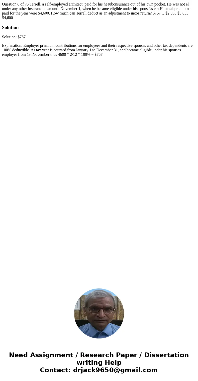  Question 8 of 75 Terrell, a self-employed architect, paid for his heaubonsurance out of his own pocket. He was not el under any other insurance plan until Nove